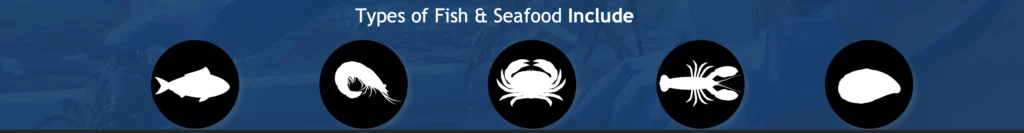 Types of Fish & Seafood Include: Fish, Lobster, Crab